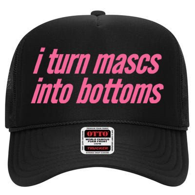 I Turn Mascs Into Bottoms Lesbian Bisexual Pride High Crown Mesh Back Trucker Hat