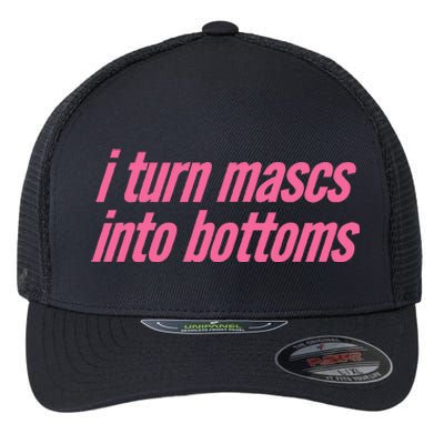 I Turn Mascs Into Bottoms Lesbian Bisexual Pride Flexfit Unipanel Trucker Cap