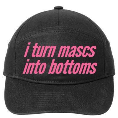 I Turn Mascs Into Bottoms Lesbian Bisexual Pride 7-Panel Snapback Hat