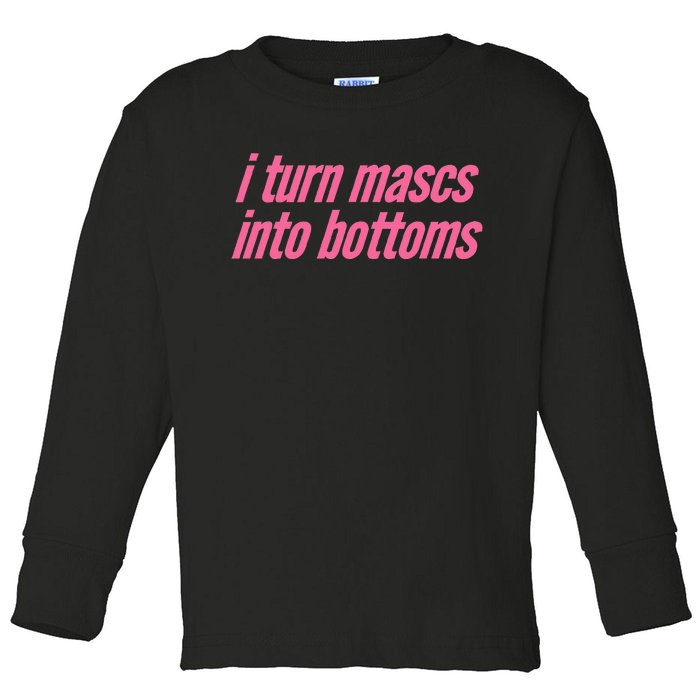 I Turn Mascs Into Bottoms Lesbian Bisexual Pride Toddler Long Sleeve Shirt