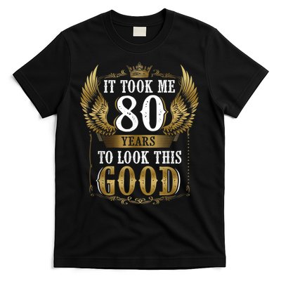 It Took Me 80 Year To Look This Good Shirt 80th Birthday m.e.n T-Shirt