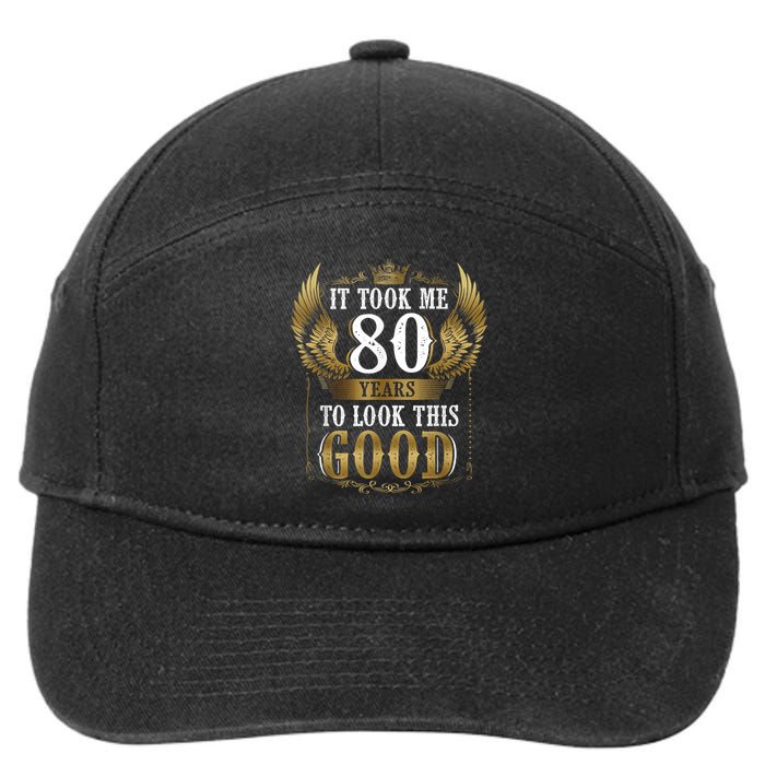It Took Me 80 Year To Look This Good Shirt 80th Birthday m.e.n 7-Panel Snapback Hat