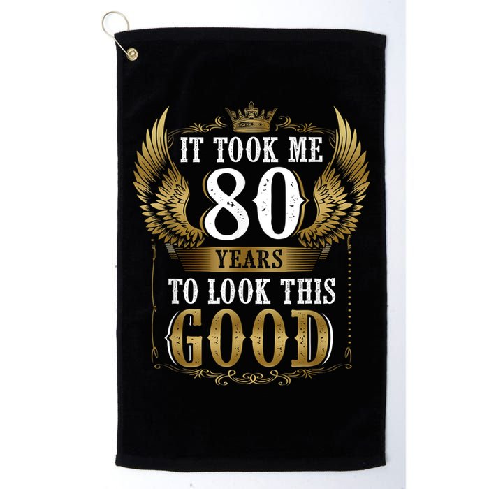 It Took Me 80 Year To Look This Good Shirt 80th Birthday m.e.n Golf Towel