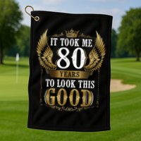 It Took Me 80 Year To Look This Good Shirt 80th Birthday m.e.n Golf Towel
