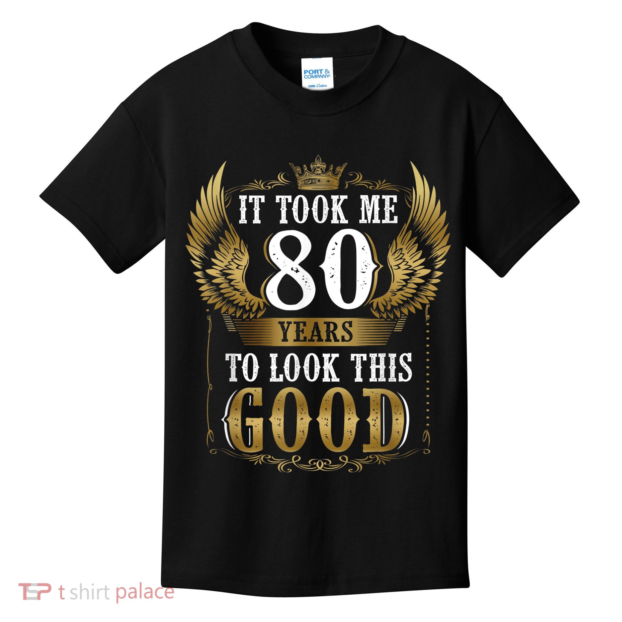 It Took Me 80 Year To Look This Good Shirt 80th Birthday m.e.n Kids T-Shirt
