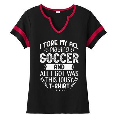 I Tore My Acl Playing Soccer Funny Acl Knee Surgery Recovery Ladies Halftime Notch Neck Tee