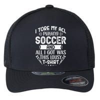 I Tore My Acl Playing Soccer Funny Acl Knee Surgery Recovery Flexfit Unipanel Trucker Cap