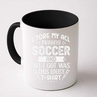 I Tore My Acl Playing Soccer Funny Acl Knee Surgery Recovery Mug