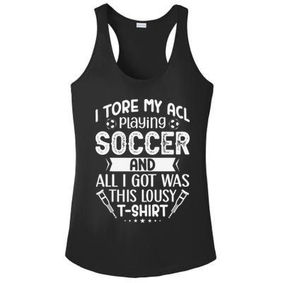 I Tore My Acl Playing Soccer Funny Acl Knee Surgery Recovery Ladies PosiCharge Competitor Racerback Tank