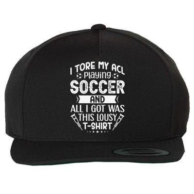 I Tore My Acl Playing Soccer Funny Acl Knee Surgery Recovery Wool Snapback Cap