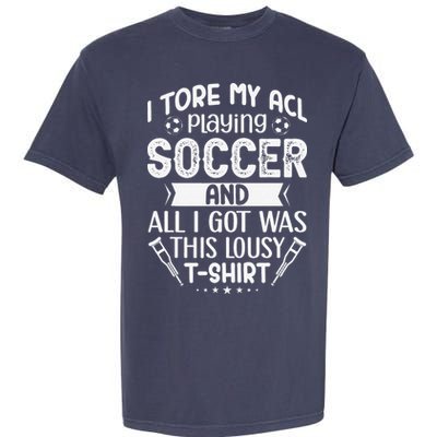 I Tore My Acl Playing Soccer Funny Acl Knee Surgery Recovery Garment-Dyed Heavyweight T-Shirt