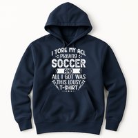 I Tore My Acl Playing Soccer Funny Acl Knee Surgery Recovery Hoodie