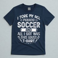 I Tore My Acl Playing Soccer Funny Acl Knee Surgery Recovery T-Shirt