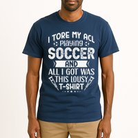 I Tore My Acl Playing Soccer Funny Acl Knee Surgery Recovery Tall T-Shirt