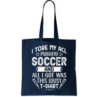 I Tore My Acl Playing Soccer Funny Acl Knee Surgery Recovery Bag