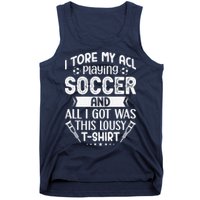 I Tore My Acl Playing Soccer Funny Acl Knee Surgery Recovery Tank Top