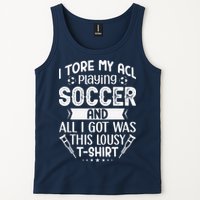 I Tore My Acl Playing Soccer Funny Acl Knee Surgery Recovery Tank Top
