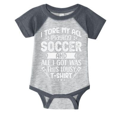I Tore My Acl Playing Soccer Funny Acl Knee Surgery Recovery Infant Baby Jersey Bodysuit