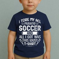 I Tore My Acl Playing Soccer Funny Acl Knee Surgery Recovery Toddler T-Shirt