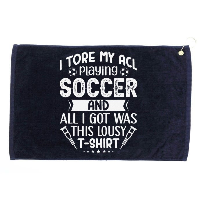 I Tore My Acl Playing Soccer Funny Acl Knee Surgery Recovery Grommeted Golf Towel