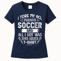 I Tore My Acl Playing Soccer Funny Acl Knee Surgery Recovery Womens T-Shirt
