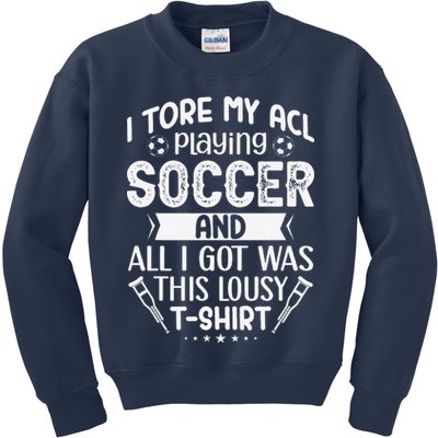I Tore My Acl Playing Soccer Funny Acl Knee Surgery Recovery Kids Sweatshirt