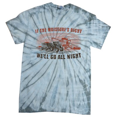 If The MoistureS Right WeLl Go All Night Premium Tie-Dye T-Shirt