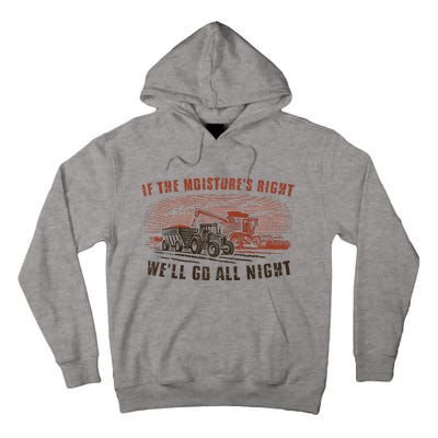 If The MoistureS Right WeLl Go All Night Premium Tall Hoodie