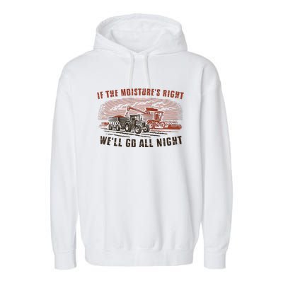 If The MoistureS Right WeLl Go All Night Premium Garment-Dyed Fleece Hoodie