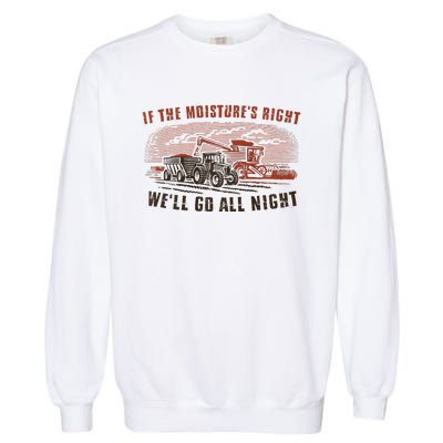 If The MoistureS Right WeLl Go All Night Premium Garment-Dyed Sweatshirt