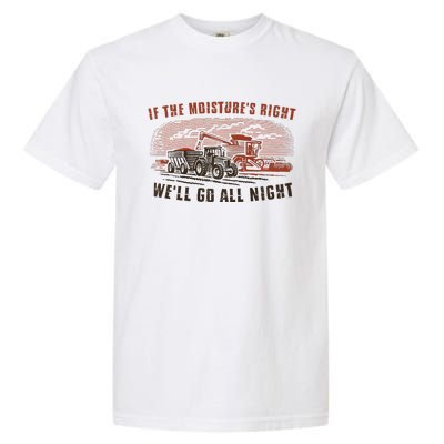 If The MoistureS Right WeLl Go All Night Premium Garment-Dyed Heavyweight T-Shirt