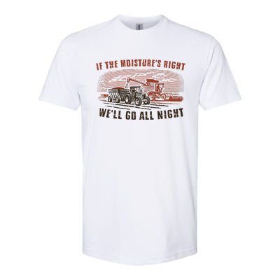 If The MoistureS Right WeLl Go All Night Premium Softstyle CVC T-Shirt