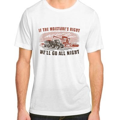 If The MoistureS Right WeLl Go All Night Premium Adult ChromaSoft Performance T-Shirt