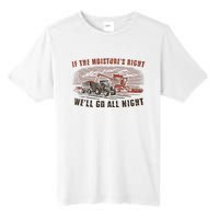 If The MoistureS Right WeLl Go All Night Premium Tall Fusion ChromaSoft Performance T-Shirt