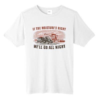 If The MoistureS Right WeLl Go All Night Premium Tall Fusion ChromaSoft Performance T-Shirt