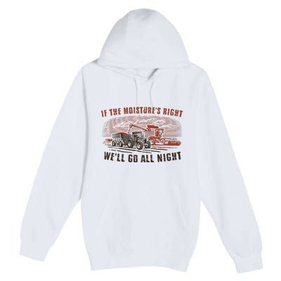 If The MoistureS Right WeLl Go All Night Premium Premium Pullover Hoodie