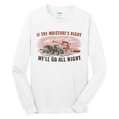 If The MoistureS Right WeLl Go All Night Premium Tall Long Sleeve T-Shirt