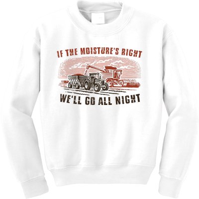 If The MoistureS Right WeLl Go All Night Premium Kids Sweatshirt