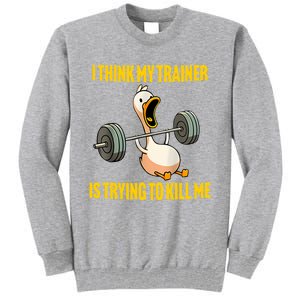 I Think My Trainer Is Trying To Kill Me Funny Workout Gym Long Sleeve Tall Sweatshirt