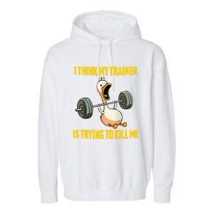 I Think My Trainer Is Trying To Kill Me Funny Workout Gym Long Sleeve Garment-Dyed Fleece Hoodie