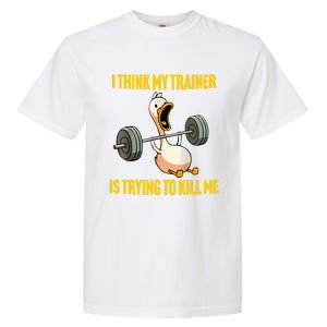 I Think My Trainer Is Trying To Kill Me Funny Workout Gym Long Sleeve Garment-Dyed Heavyweight T-Shirt