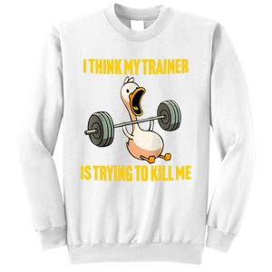 I Think My Trainer Is Trying To Kill Me Funny Workout Gym Long Sleeve Sweatshirt