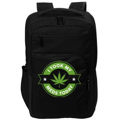 I Took My Meds Today Marijuana Funny Weed Cannabis Impact Tech Backpack