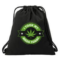 I Took My Meds Today Marijuana Funny Weed Cannabis Drawstring Bag