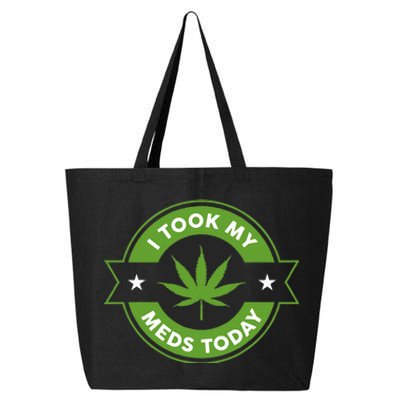 I Took My Meds Today Marijuana Funny Weed Cannabis 25L Jumbo Tote