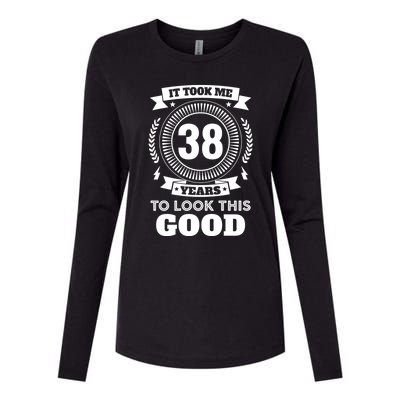 It Took Me 38 Years To Look This Good 38th Birthday Gift Cool Gift Womens Cotton Relaxed Long Sleeve T-Shirt