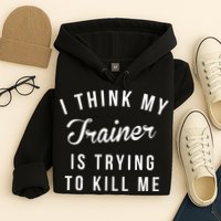 I Think My Trainer Is Trying To Kill Me Funny Workout Gymmer Hoodie