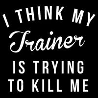 I Think My Trainer Is Trying To Kill Me Funny Workout Gymmer Bucket Hat