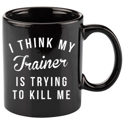 I Think My Trainer Is Trying To Kill Me Funny Workout Gymmer 11oz C Handle Ceramic Mug