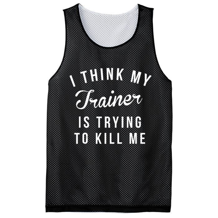 I Think My Trainer Is Trying To Kill Me Funny Workout Gymmer Mesh Reversible Basketball Jersey Tank